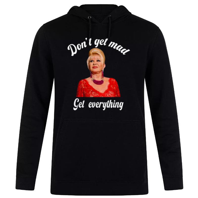 Don't Get Mad Get Everything Thank You I Trump Hoodie