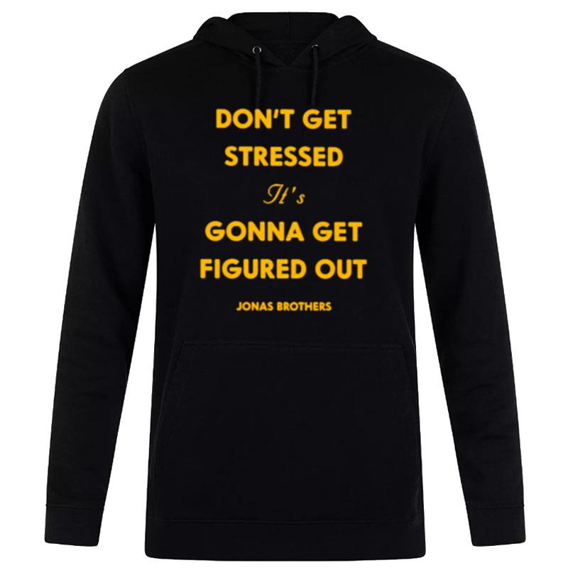 Don't Get Stressed It's Gonna Get Figured Ou Hoodie