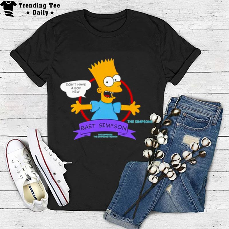 Don't Have A Box New Baet Simpson T-Shirt