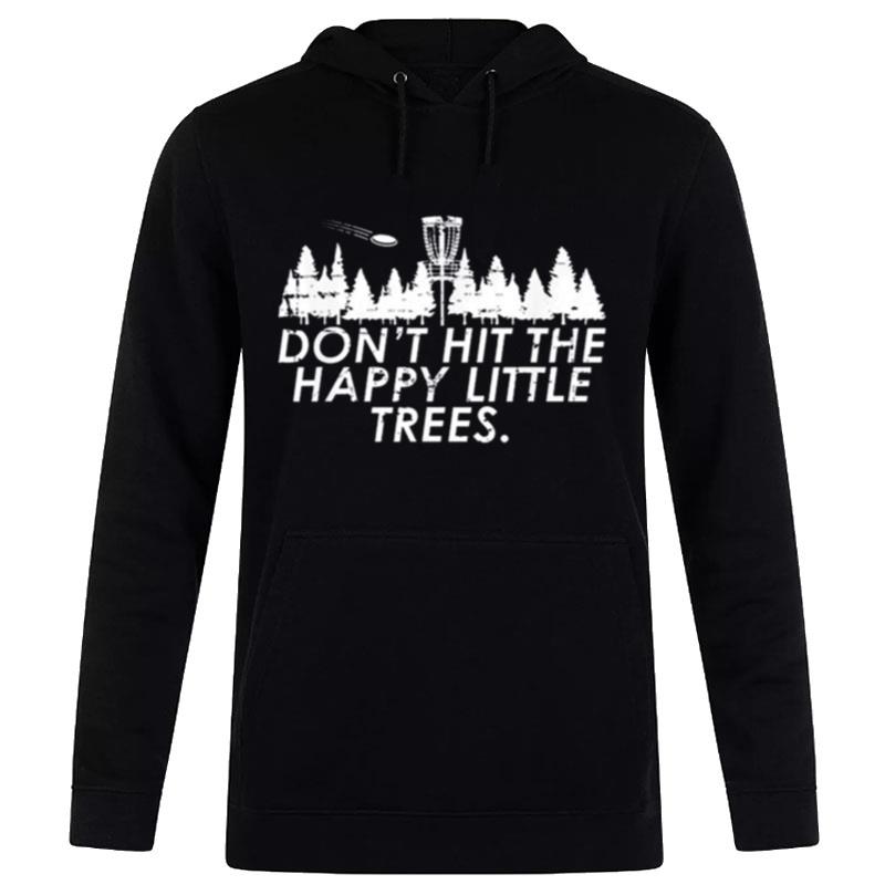 Don't Hit The Happy Little Trees Hoodie