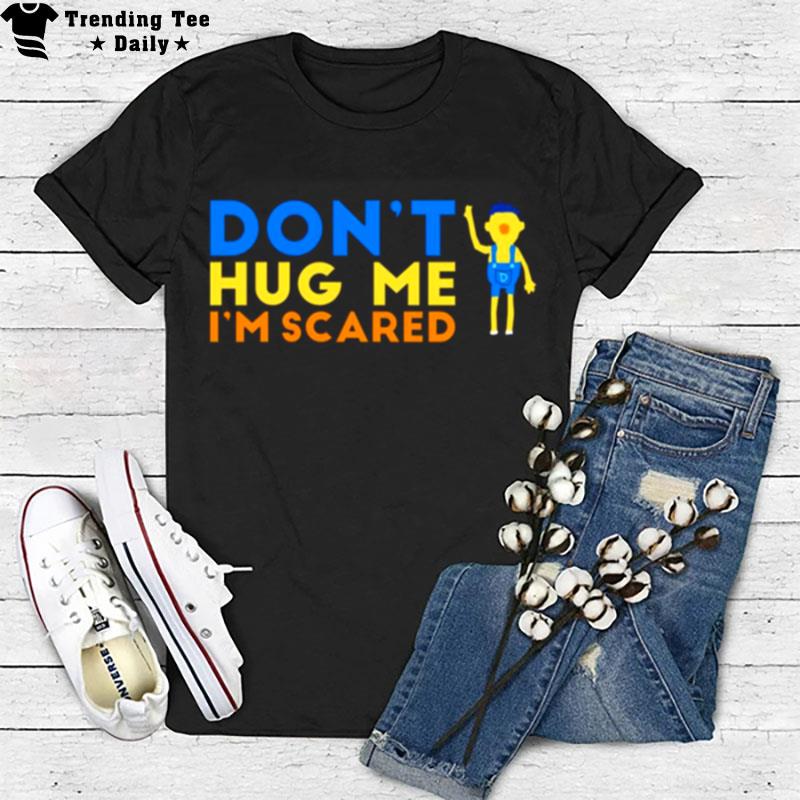 Don't Hug Me I'm Scared Meme T-Shirt