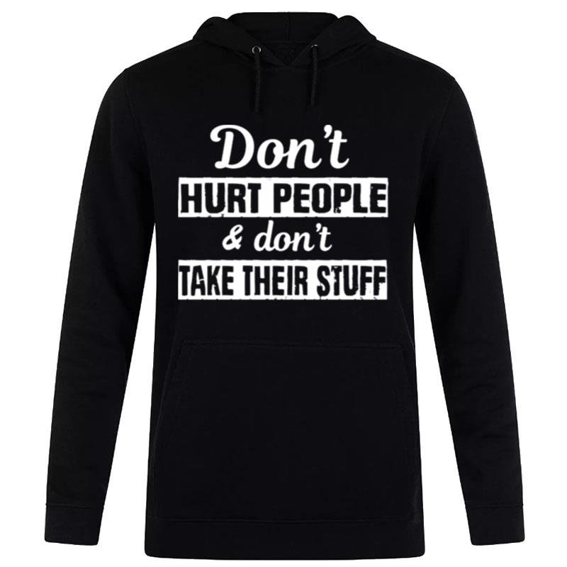 Don't Hurt People And Don't Take Their Stuff Hoodie