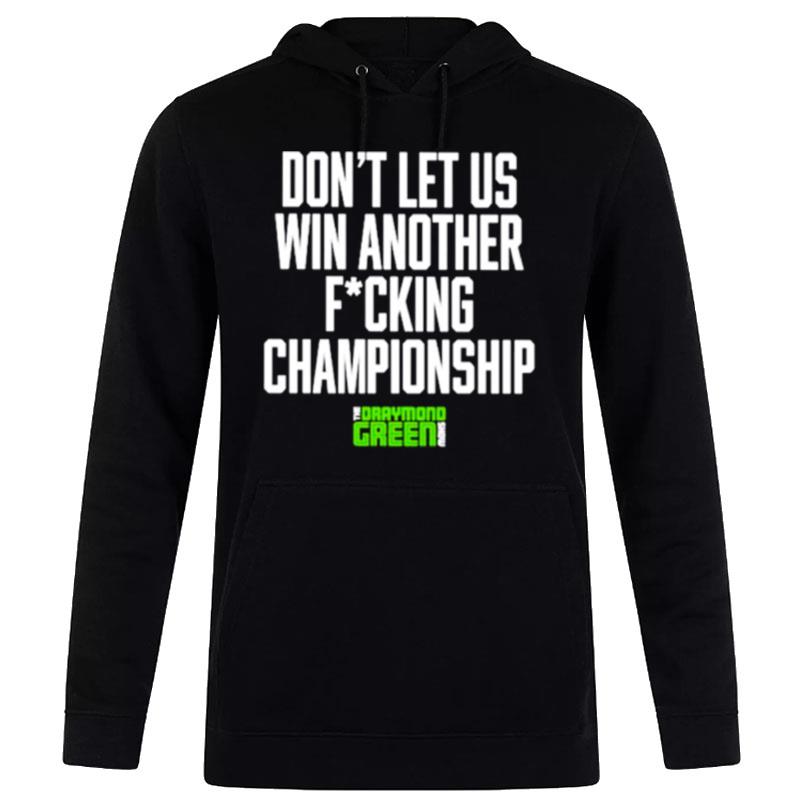 Don't Let Us Win An'ther Fucking Championship Hoodie