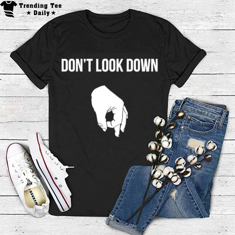 Don't Look Down T-Shirt