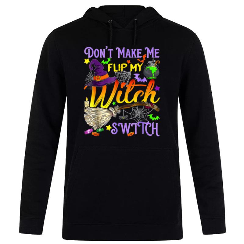 Don't Make Me Flip My Witch Switch Funny Halloween Hoodie