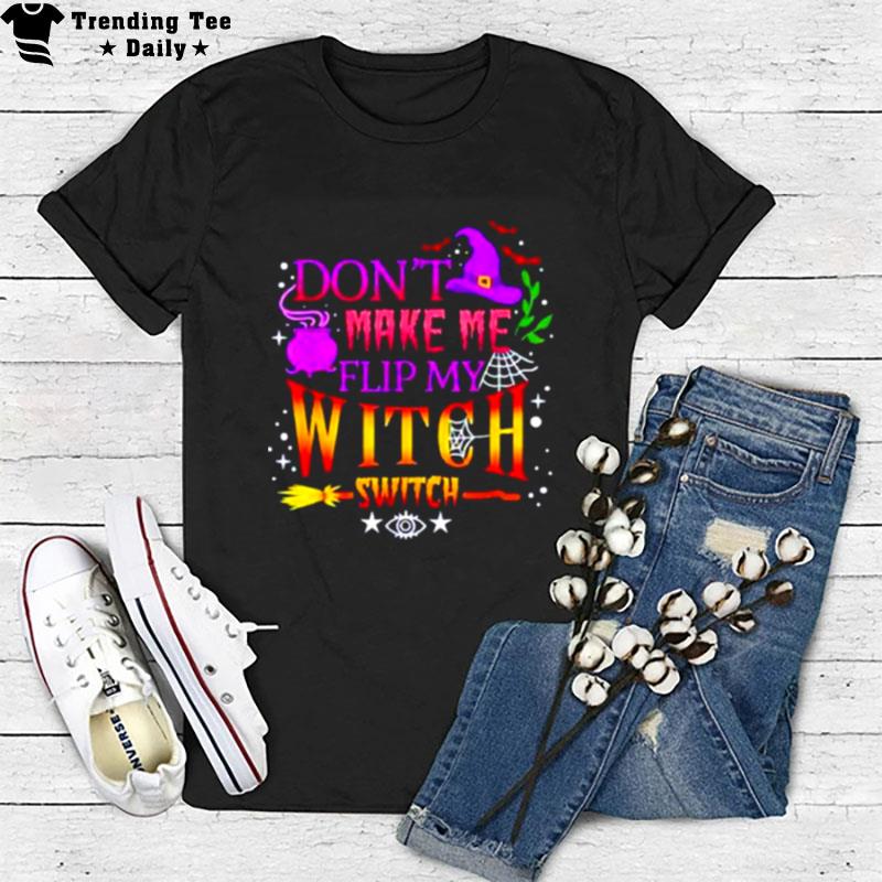 Don't Make Me Flip My Witch Switch Halloween Unisex T-Shirt