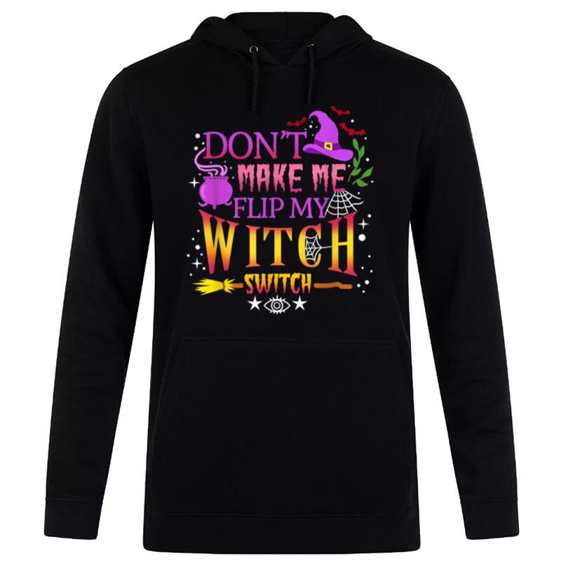 Don't Make Me Flip My Witch Switch Halloween Hoodie