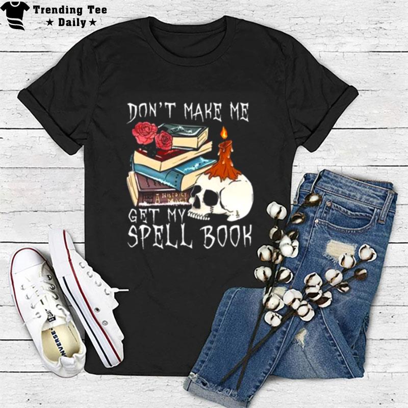 Don't Make Me Get My Spell Book Halloween T-Shirt