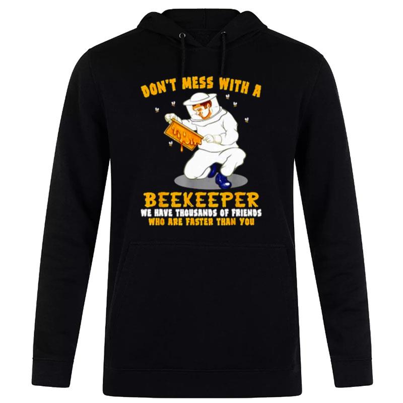 Don't Mess With A Beekeeper We Have Thousands Of Friends Hoodie