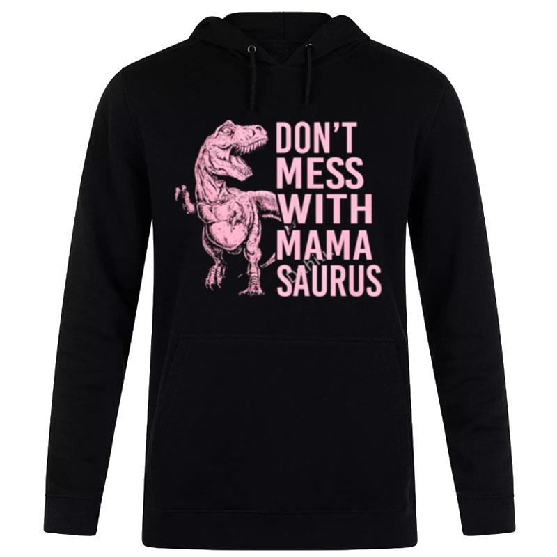 Don't Mess With Mama Saurus Hoodie