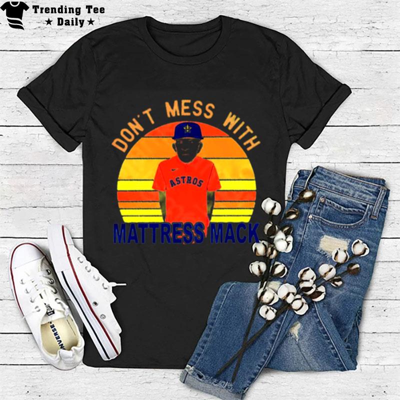 Don't Mess With Mattress Mack Houston Astros T-Shirt