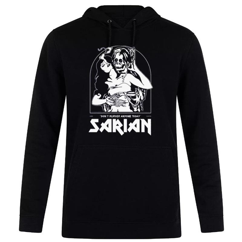 Don't Murder Anyone Today Sarian Hoodie