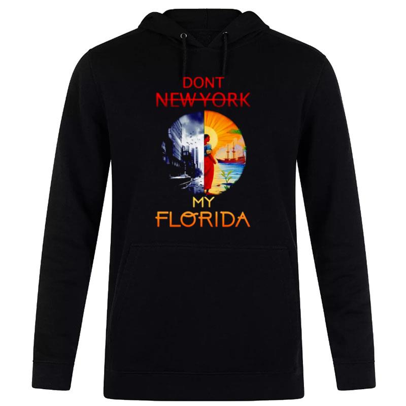 Don't New York My Florida Hoodie