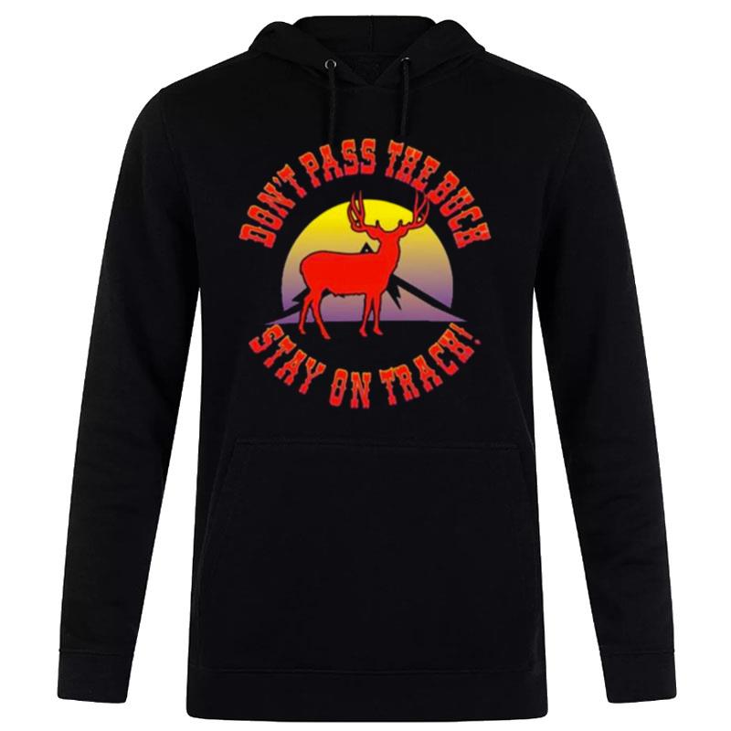 Don't Pass The Buck Stay On'track Hoodie