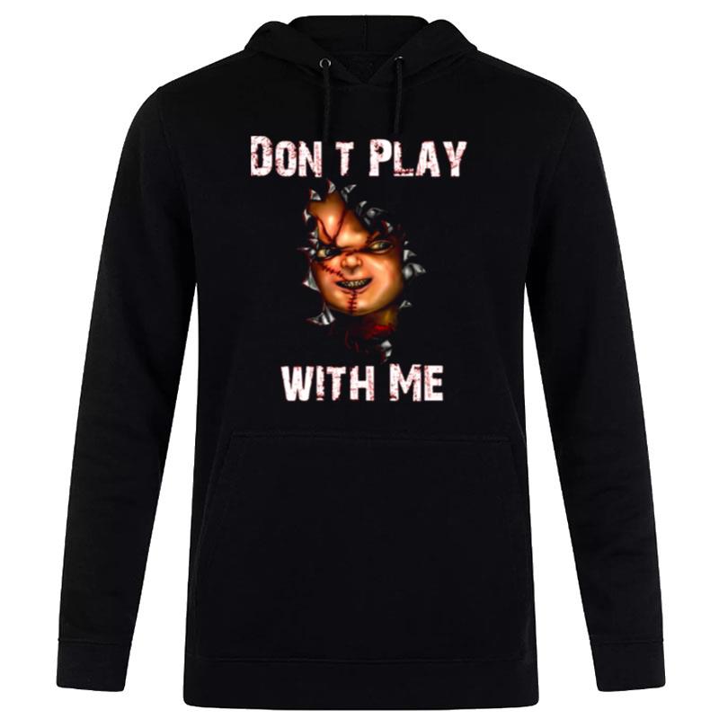 Don't Play With Me Child's Play Here's Chucky Hoodie