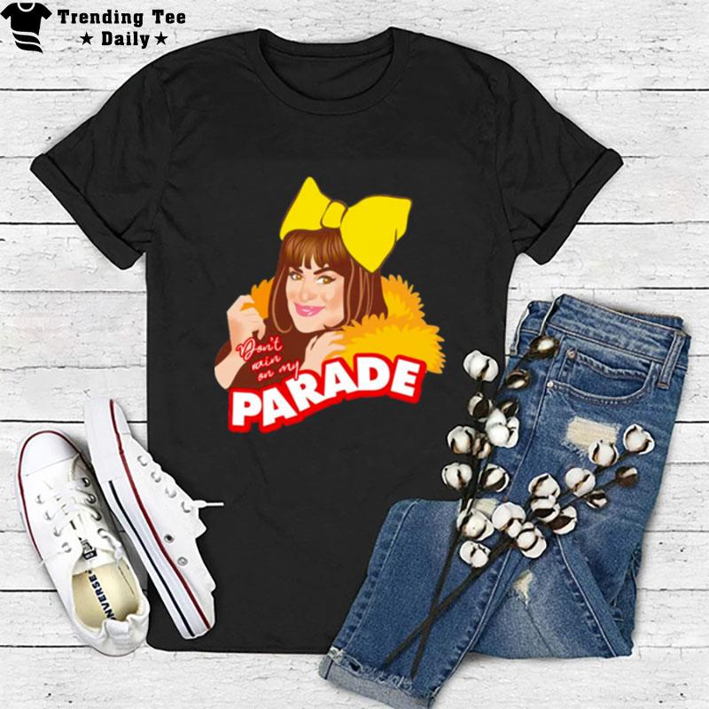 Don't Rain On My Parade T-Shirt