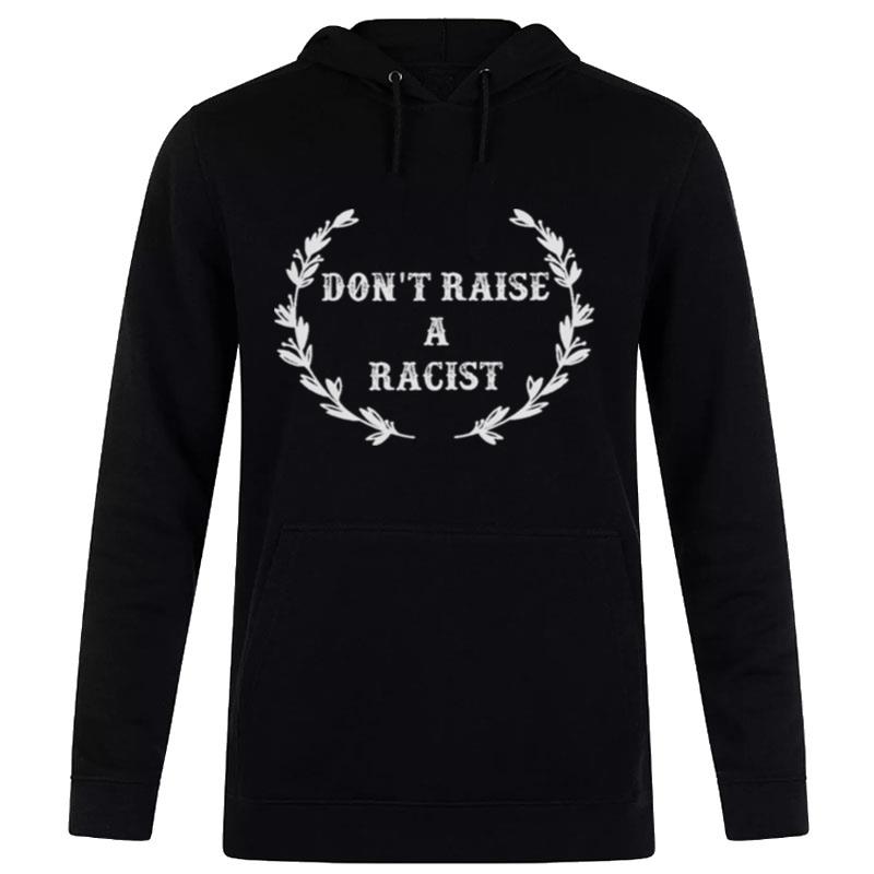 Don't Raise A Racis Hoodie