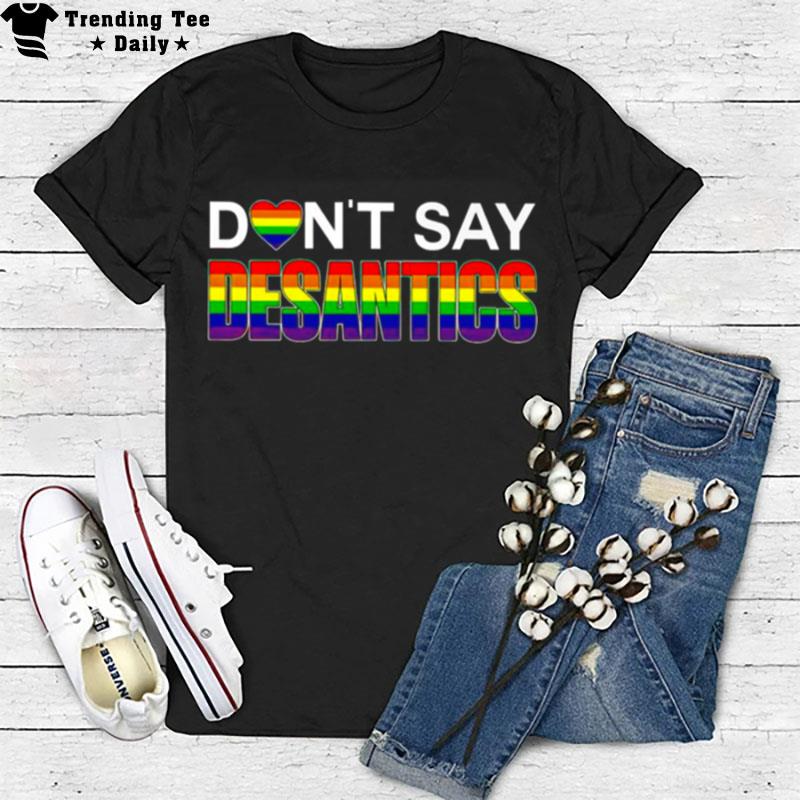 Don't Say Desantis Anti Liberal Florida Lgb T-Shirt