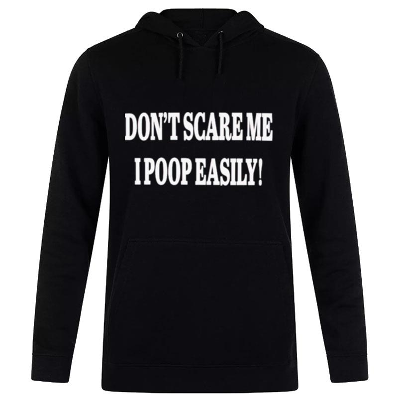 Don't Scare Me I Poop Easily Hoodie