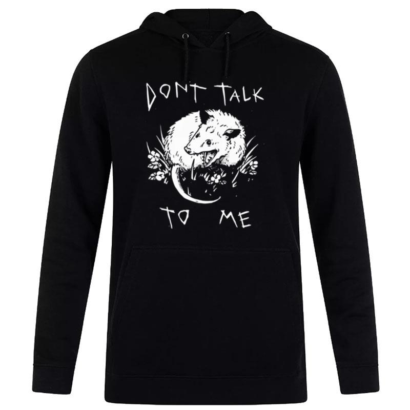 Don't Talk To Me Funny Possum Hoodie