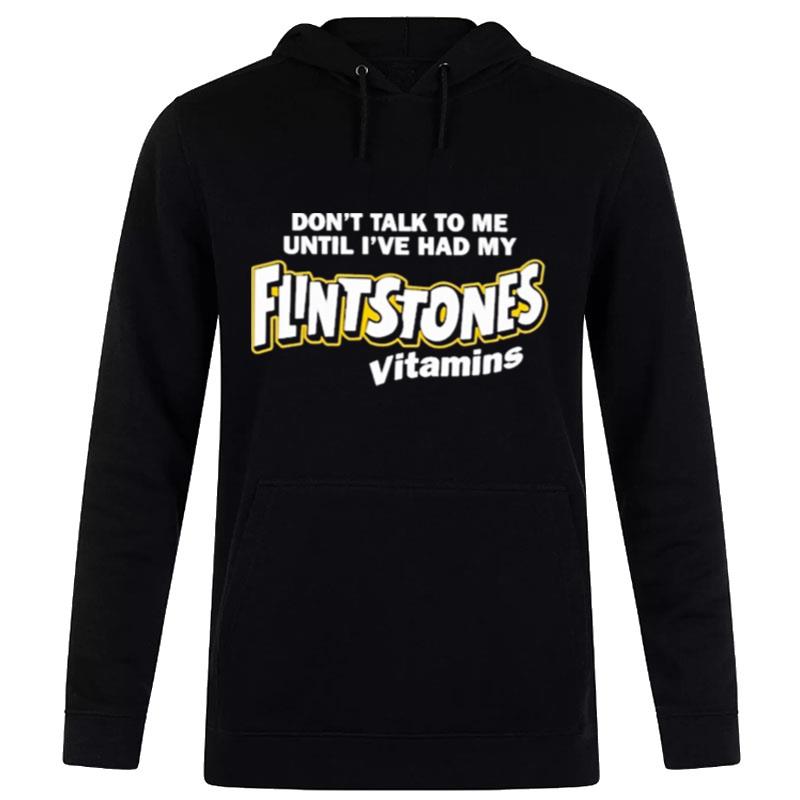 Don't Talk To Me Until I've Had My Flintstones Vitamins S Hoodie