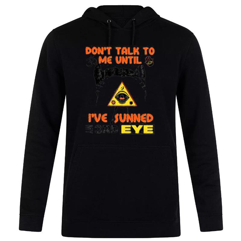 Don't Talk To Me Until I've Sunned My Third Eye Hoodie