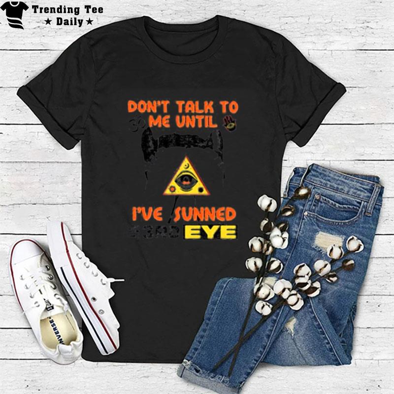 Don't Talk To Me Until I've Sunned My Third Eye T-Shirt