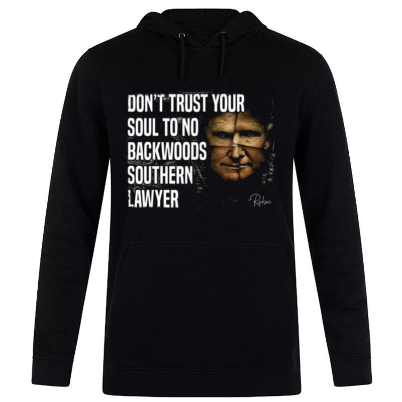 Don't Trust Your Soul To No Backwoods Southern Lawyer Reba Trump Hoodie