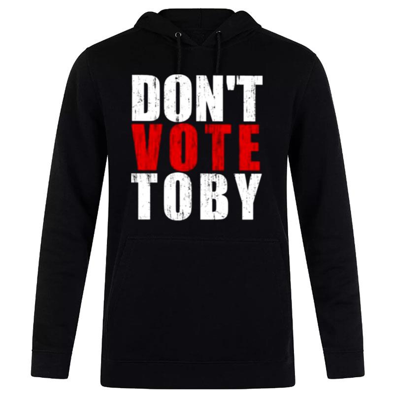 Don't Vote Toby Hoodie