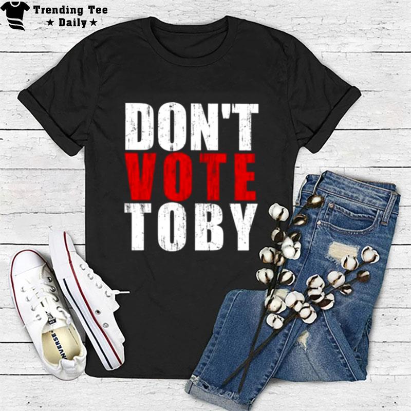 Don't Vote Toby T-Shirt