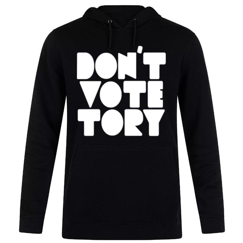 Don't Vote Tory Hoodie