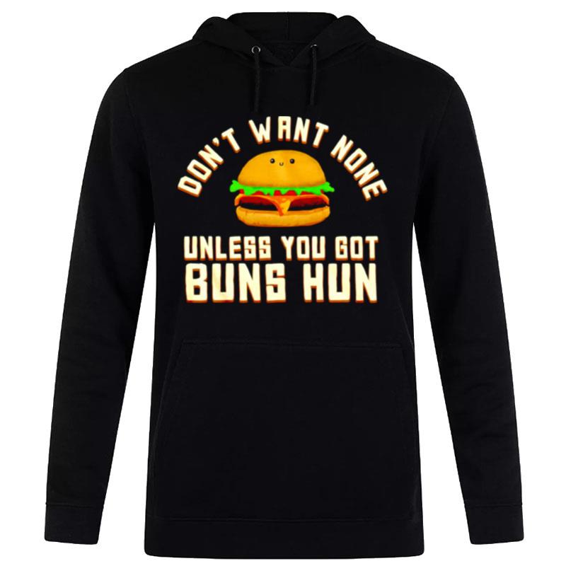 Don't Want None Unless You Got Buns Hun Hoodie