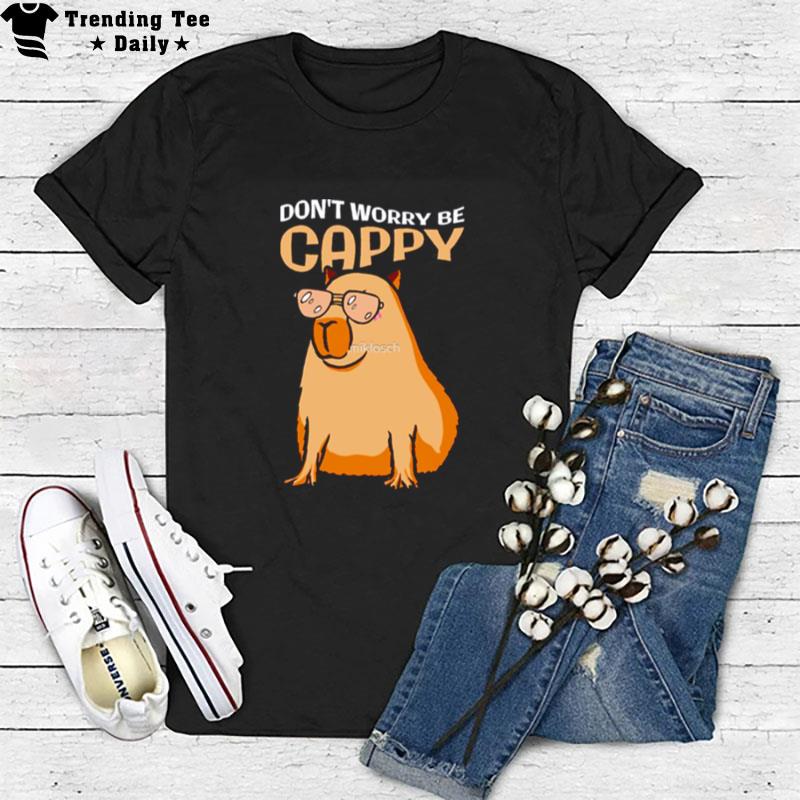 Don't Worry Be Capy Capybara T-Shirt