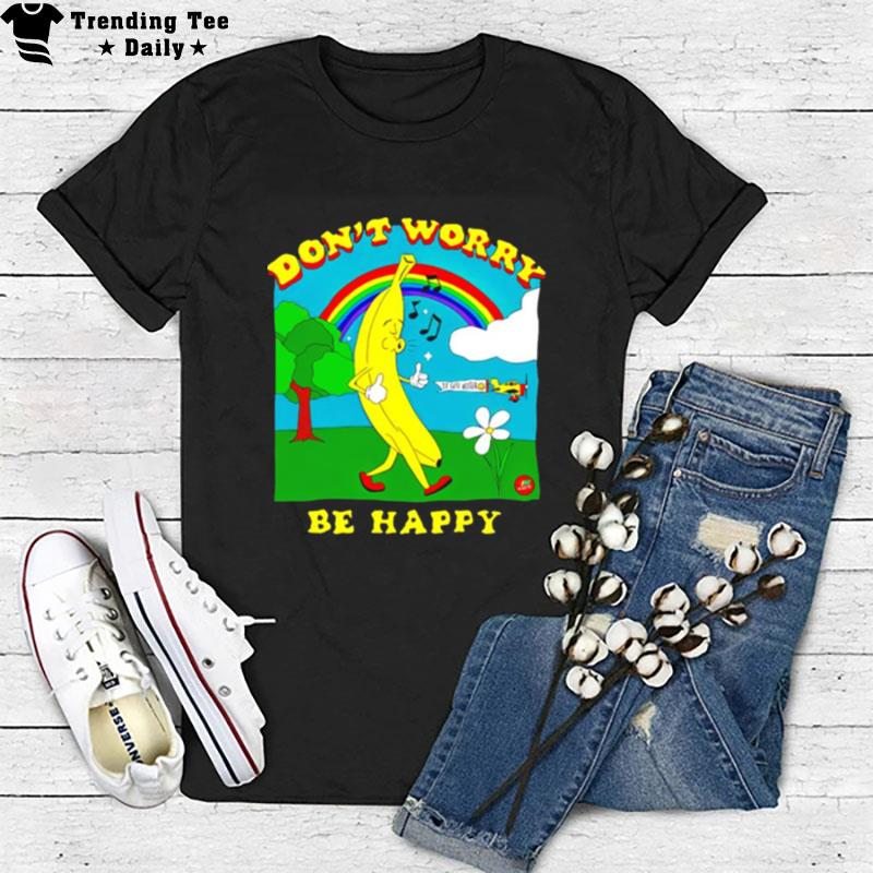 Don't Worry Be Happy It Gets Better T-Shirt