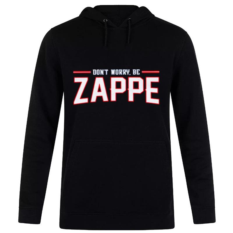 Don't Worry Be Zappe Hoodie