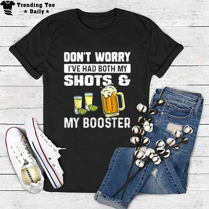 Don't Worry I've Had Both My Shots And Booster Funny Vaccine T-Shirt