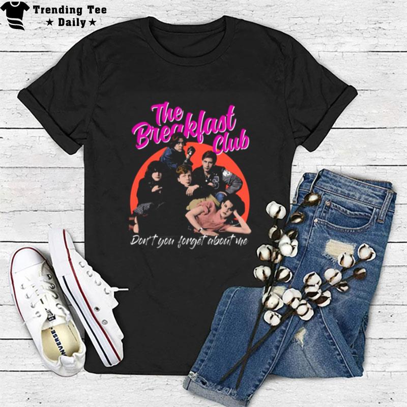 Don't You The Breakfast Club Class Of 1985 T-Shirt