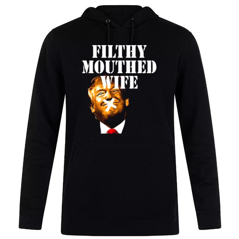 Donald Trump Filthy Mouthed Wife Hoodie