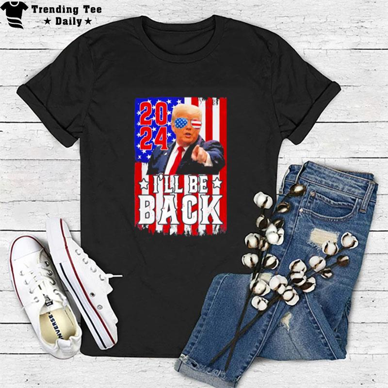 Donald Trump Glasses 2024 I'll Be Back American Flag T-Shirt