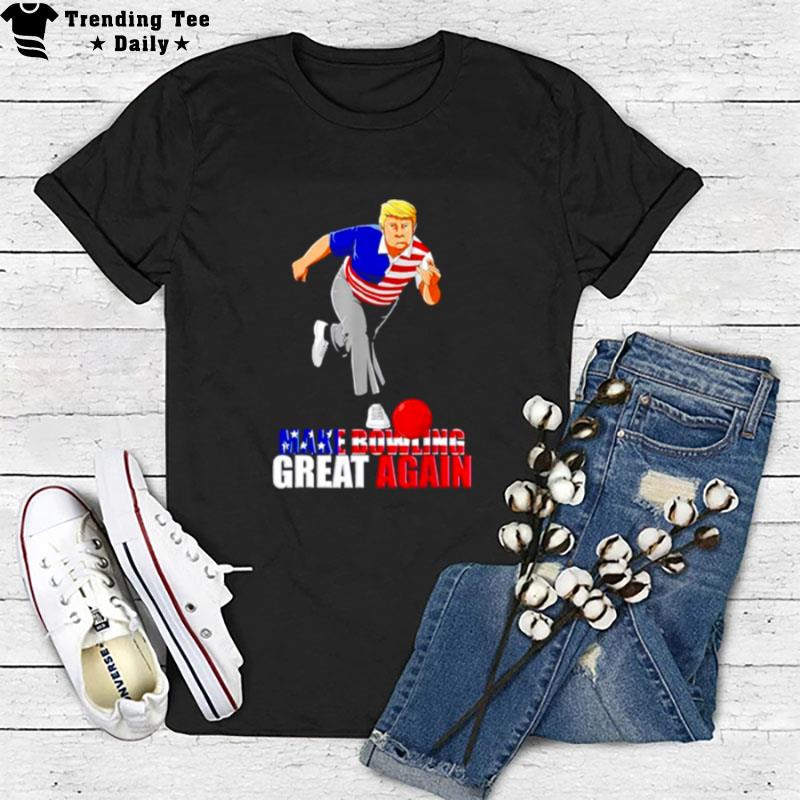 Donald Trump Make Bowling Great Again T-Shirt