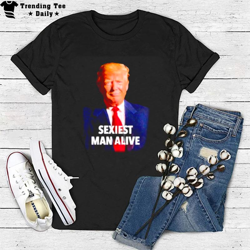 Donald Trump Sexiest Man Alive T-Shirt