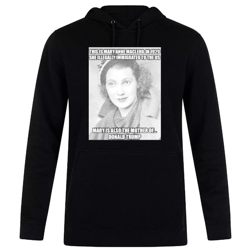 Donald Trump This Mary Anne Macleod In 1929 Hoodie