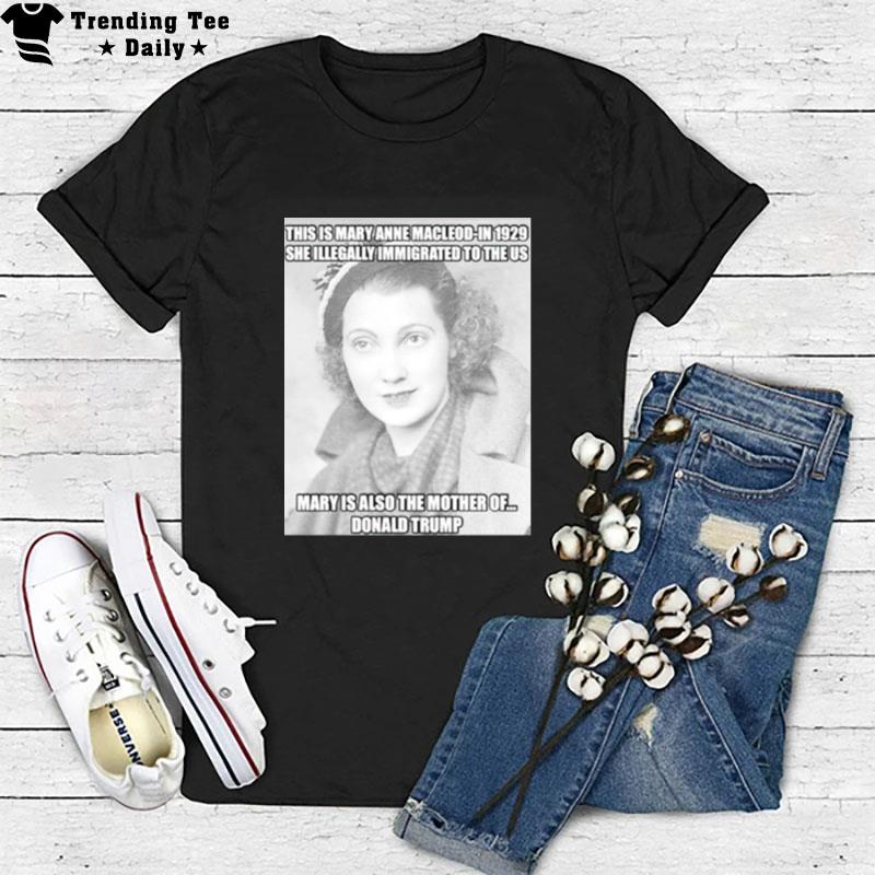 Donald Trump This Mary Anne Macleod In 1929 T-Shirt