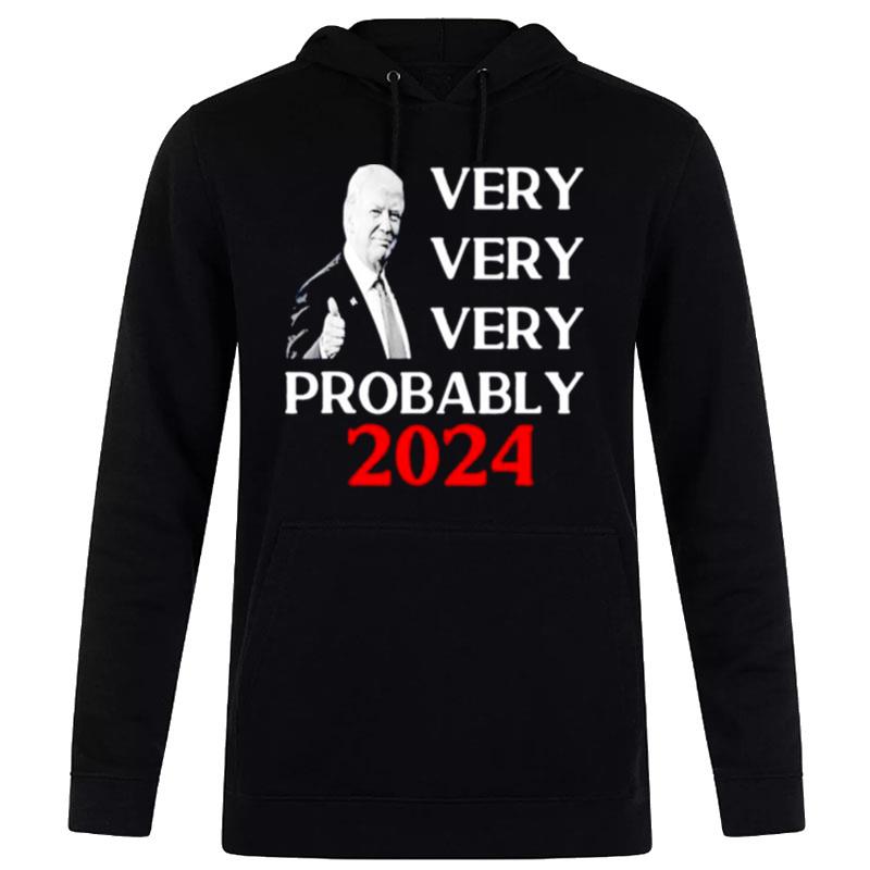 Donald Trump Very Very Very Probably 2023 Hoodie