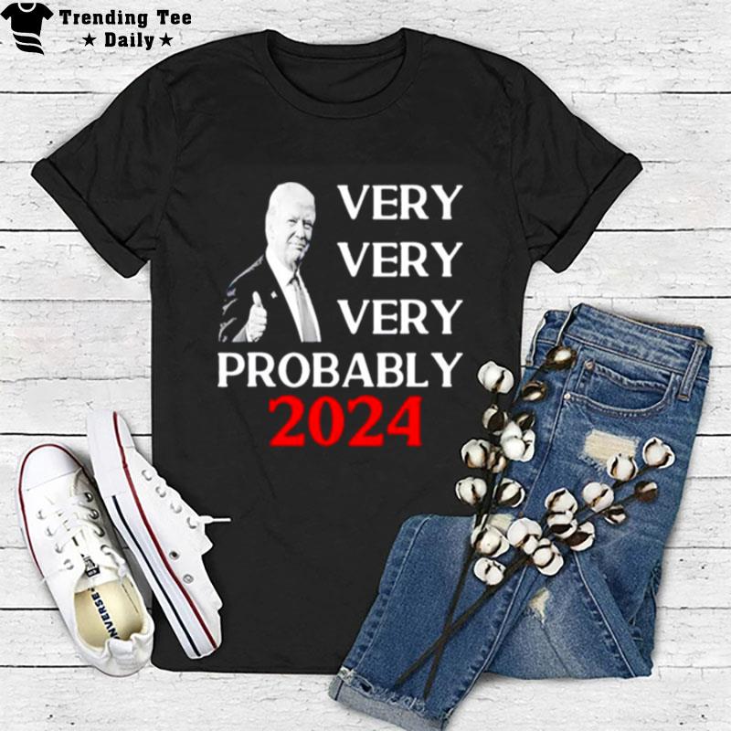 Donald Trump Very Very Very Probably 2023 T-Shirt