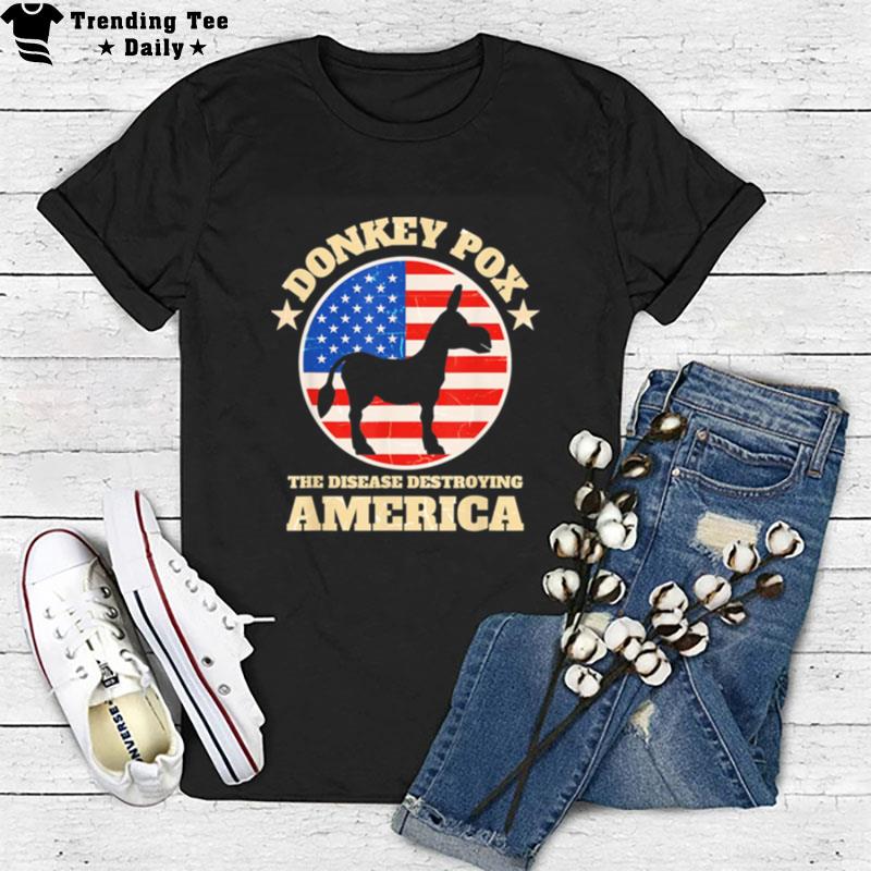 Donkey Pox The Disease Destroying America Anti Biden T-Shirt