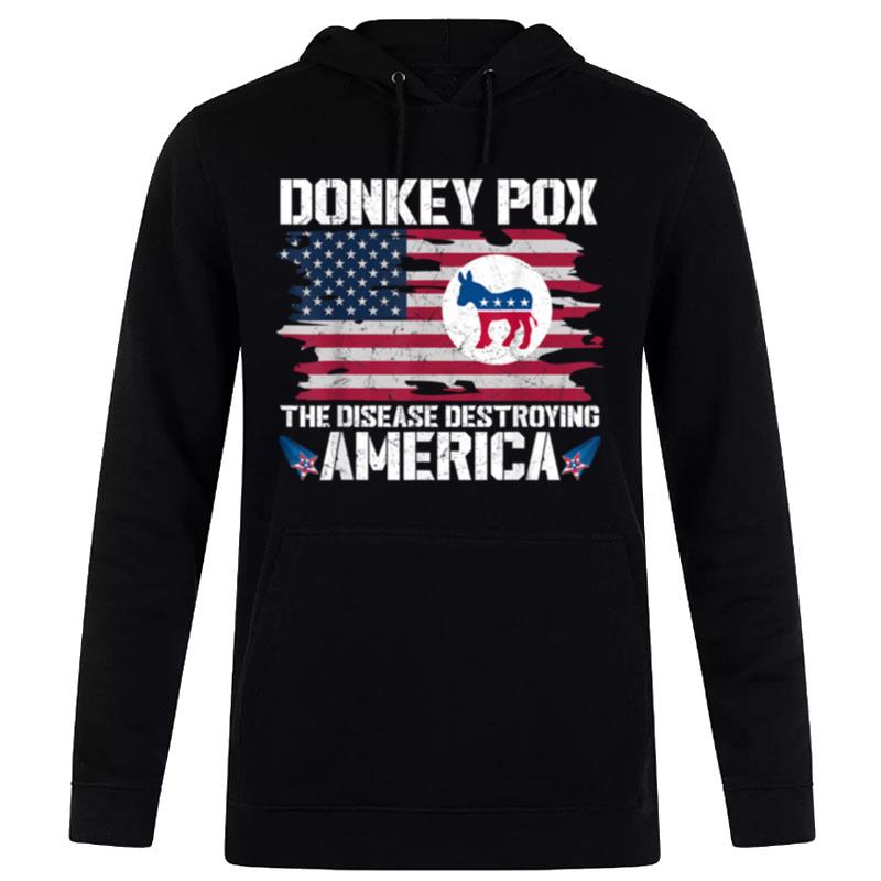 Donkey Pox The Disease Destroying America Funny Anti Biden't Shirt Hoodie