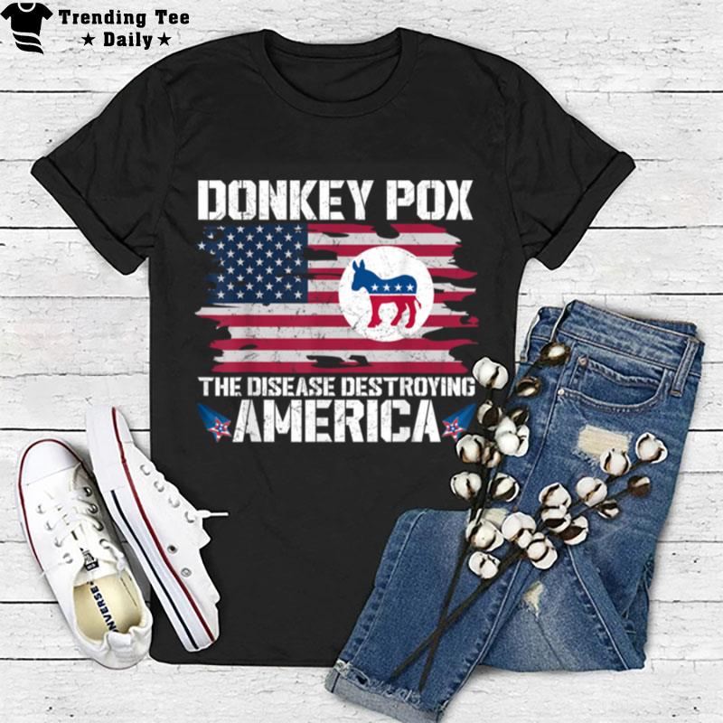 Donkey Pox The Disease Destroying America Funny Anti Biden't Shirt T-Shirt