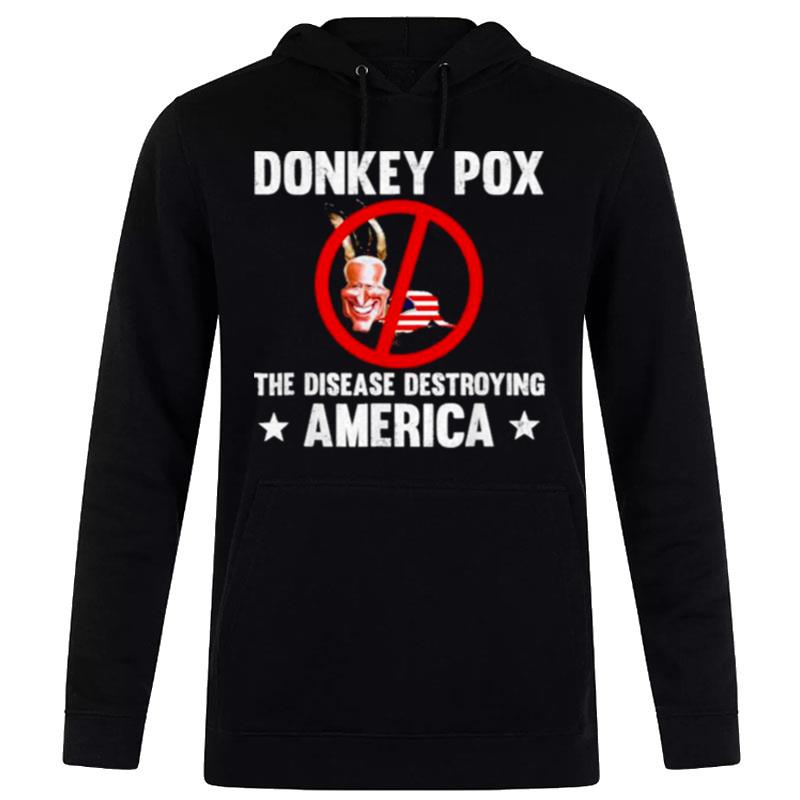 Donkey Pox The Disease Destroying America Funny Anti Biden Hoodie