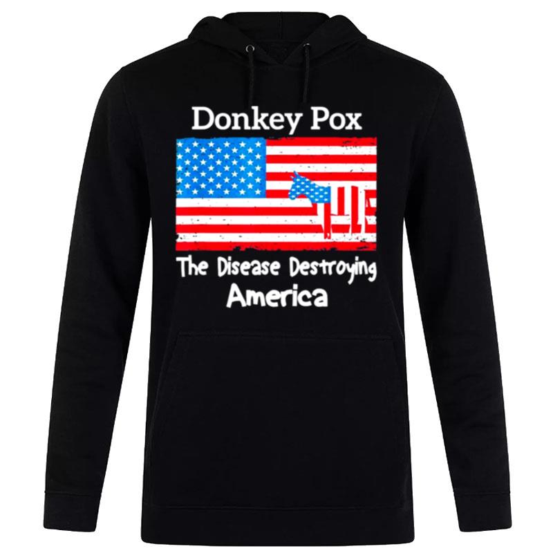 Donkey Pox The Disease Destroying America Joe Biden Hoodie